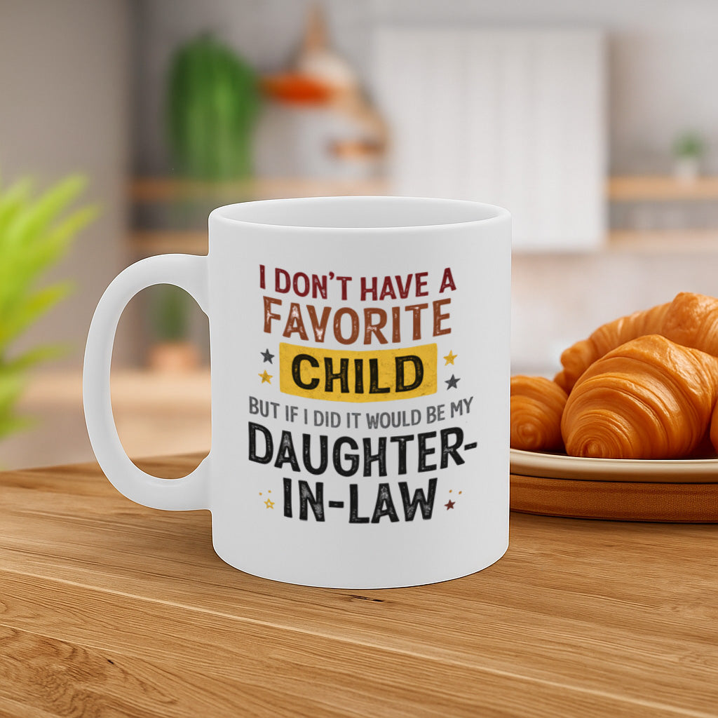 Funny Daughter-in-Law Ceramic Mug – 11oz White Coffee Cup, "I Don't Have a Favorite Child But If I Did It Would Be My Daughter-in-Law" Humor Quote Design, Durable Finish Gift for Birthdays, Christmas,  – Design MG6829