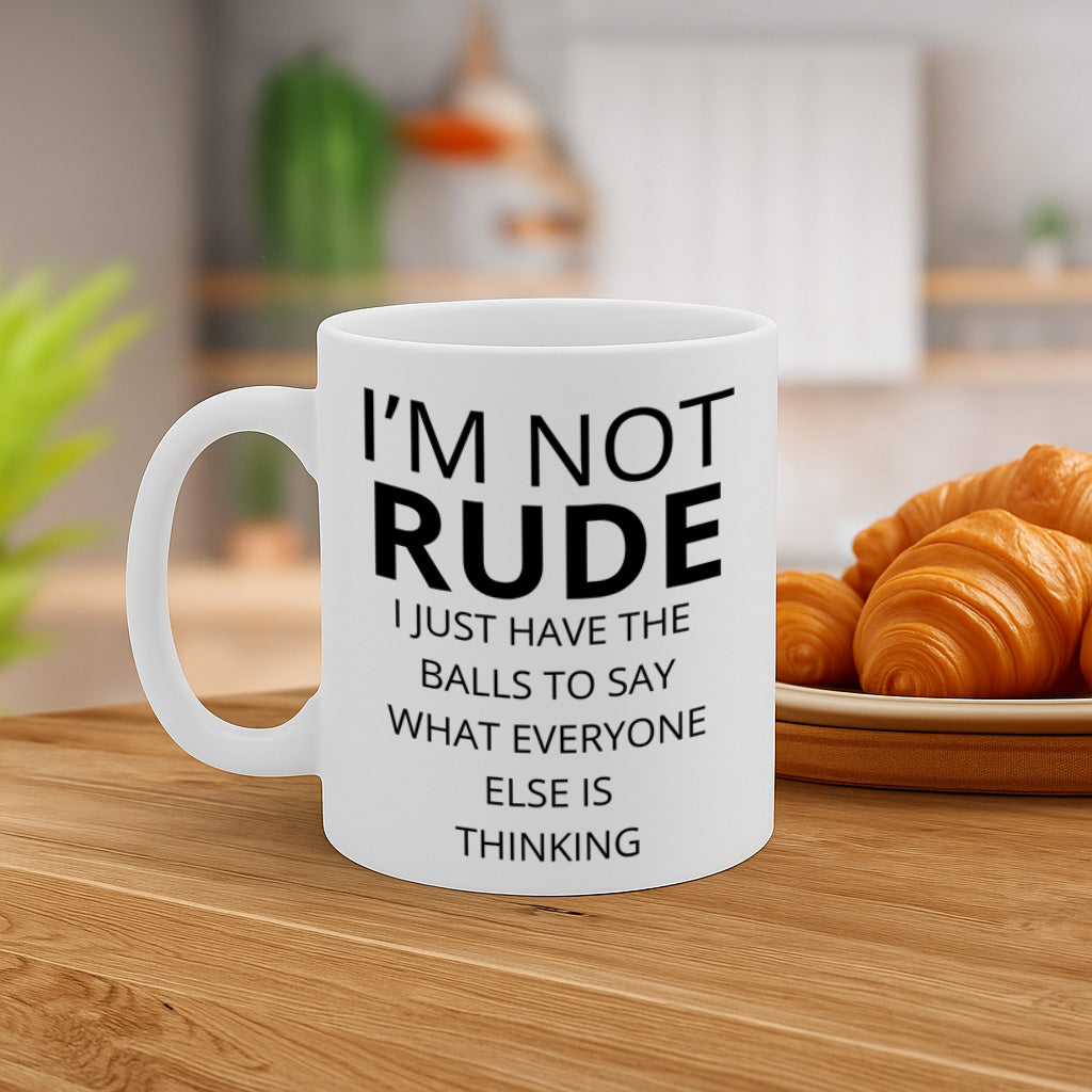 Funny Sarcastic Quote Ceramic Mug – 11oz White Coffee Cup, Dishwasher & Microwave Safe, "I'm Not Rude I Just Have the Balls to Say What Everyone Else Is Thinking" Bold Text Design, Durable Finish Gift for Birthdays, Christmas,  – Design MG6833