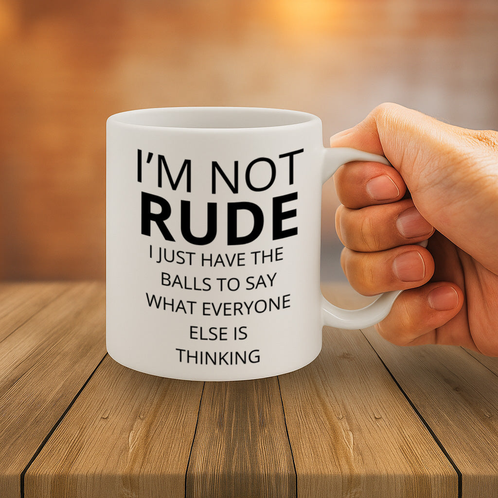 Funny Sarcastic Quote Ceramic Mug – 11oz White Coffee Cup, Dishwasher & Microwave Safe, "I'm Not Rude I Just Have the Balls to Say What Everyone Else Is Thinking" Bold Text Design, Durable Finish Gift for Birthdays, Christmas,  – Design MG6833