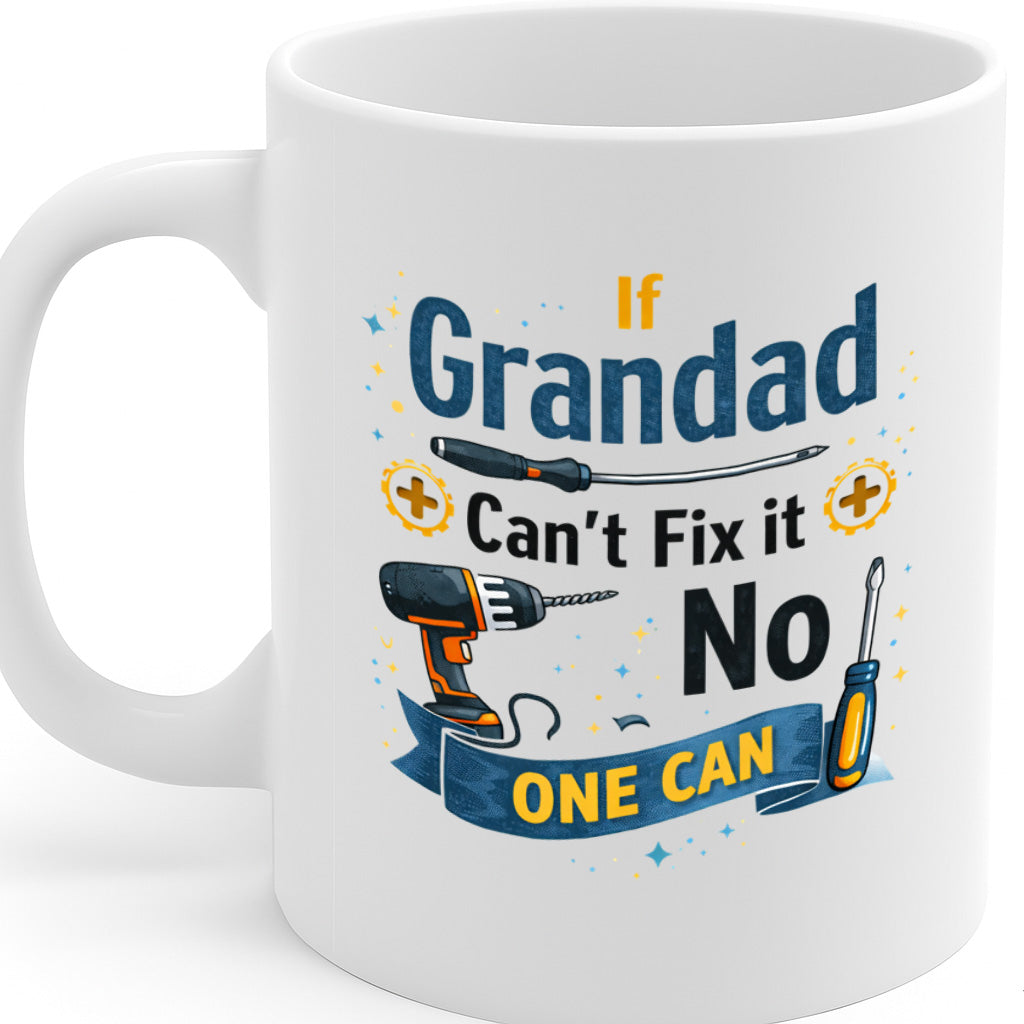 Funny Grandad Gift Ceramic Mug – 11oz White Coffee Cup, "If Grandad Can't Fix It No One Can" Tools Illustration Design, High Quality Print Durable Finish Gift for Birthdays, Christmas,  – Design MG6834