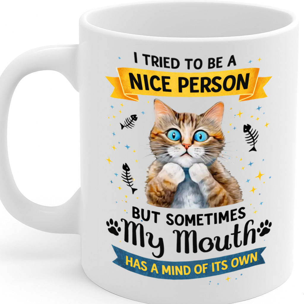 Funny Cat Ceramic Mug – 11oz White Coffee Cup "I Tried to Be a Nice Person But Sometimes My Mouth Has a Mind of Its Own" Sarcastic Cat Design,  Durable Finish Gift for Cat Lovers, Friends, Coworkers – Design MG6836