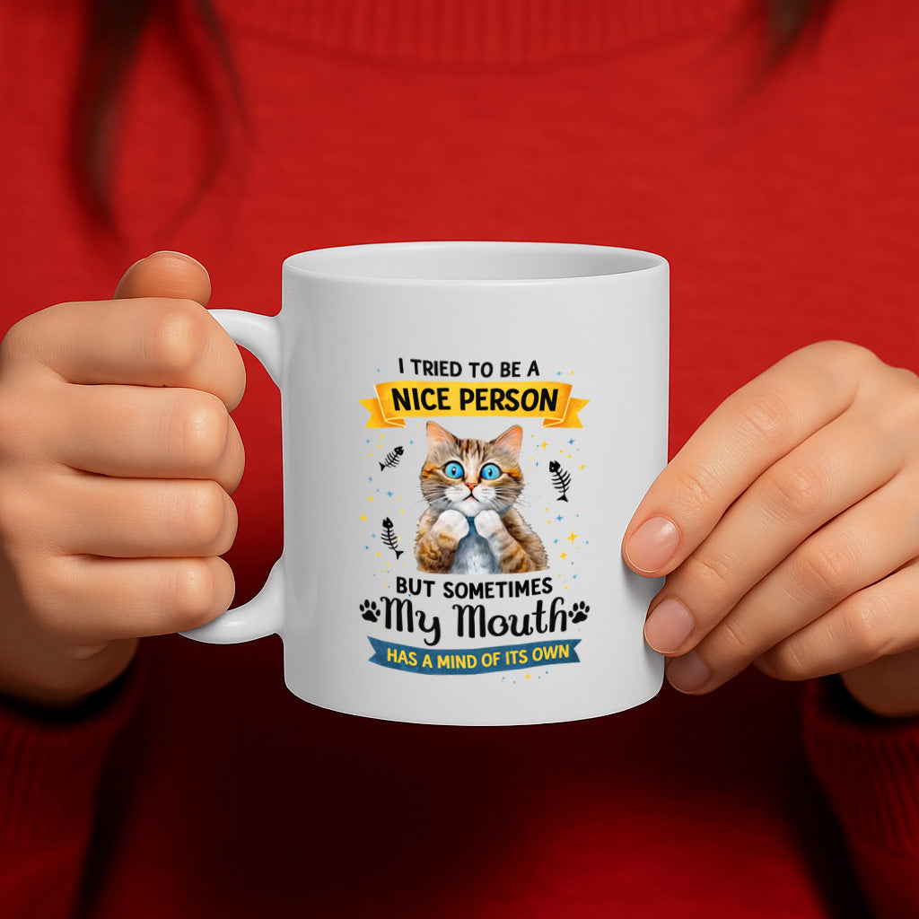 Funny Cat Ceramic Mug – 11oz White Coffee Cup "I Tried to Be a Nice Person But Sometimes My Mouth Has a Mind of Its Own" Sarcastic Cat Design,  Durable Finish Gift for Cat Lovers, Friends, Coworkers – Design MG6836