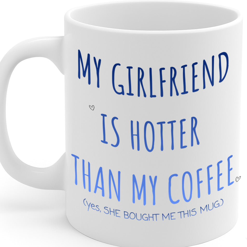 Funny Girlfriend Coffee Mug – 11oz White Ceramic Mug, "My Girlfriend Is Hotter Than My Coffee" Cute Typography Design, Romantic & Humorous Gift for Boyfriend, Anniversary, Valentine'S Day – Design MG6837