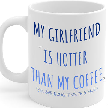 Funny Girlfriend Coffee Mug – 11oz White Ceramic Mug, "My Girlfriend Is Hotter Than My Coffee" Cute Typography Design, Romantic & Humorous Gift for Boyfriend, Anniversary, Valentine'S Day – Design MG6837