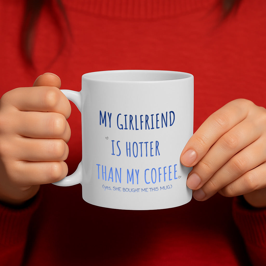 Funny Girlfriend Coffee Mug – 11oz White Ceramic Mug, "My Girlfriend Is Hotter Than My Coffee" Cute Typography Design, Romantic & Humorous Gift for Boyfriend, Anniversary, Valentine'S Day – Design MG6837