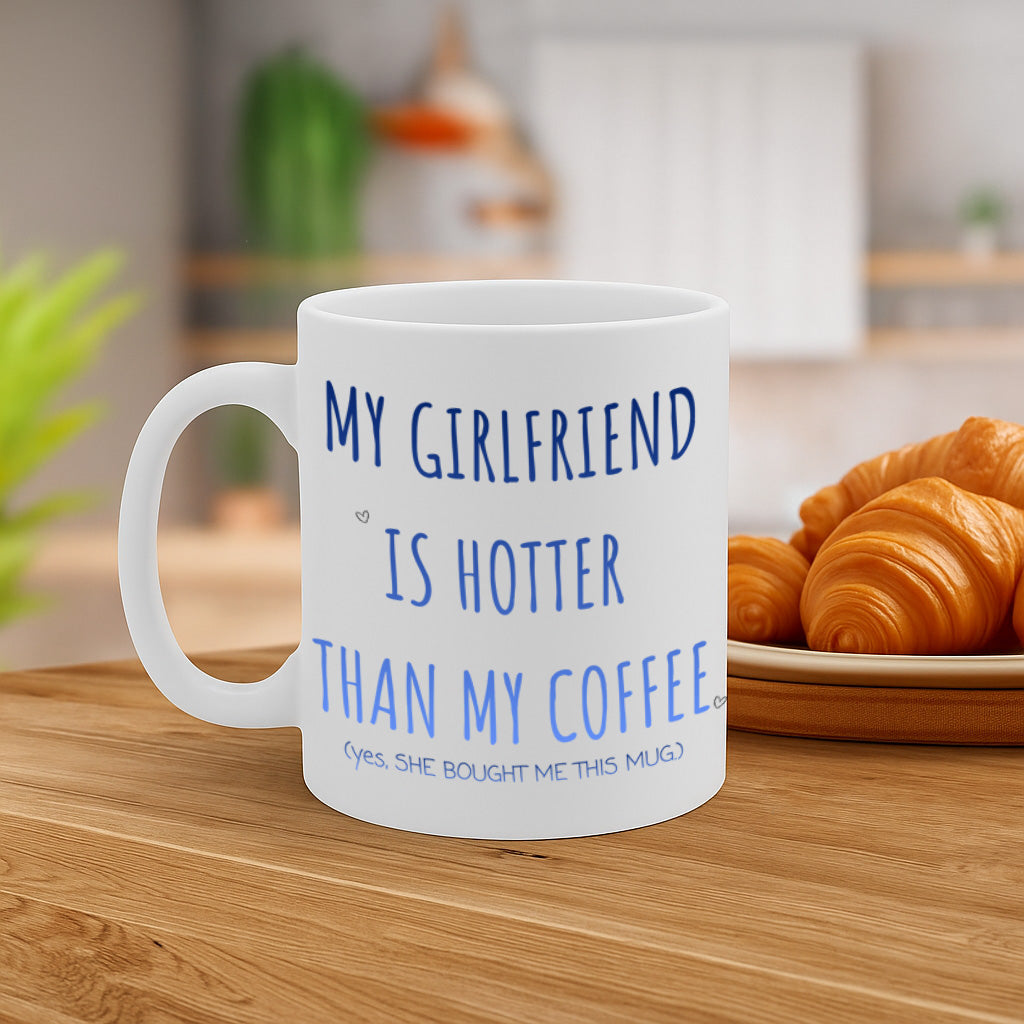 Funny Girlfriend Coffee Mug – 11oz White Ceramic Mug, "My Girlfriend Is Hotter Than My Coffee" Cute Typography Design, Romantic & Humorous Gift for Boyfriend, Anniversary, Valentine'S Day – Design MG6837
