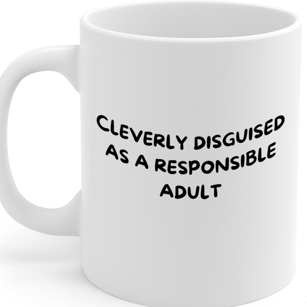 Cleverly Disguised as a Responsible Adult Coffee Mug – 11oz White Ceramic Mug, Minimalist Humor Design, Office Mug, Gift for Adults – Design MG6842