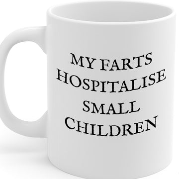 My Farts Hospitalize Small Children Funny Coffee Mug – 11oz White Ceramic Mug, Dark Humor Text Design, Crude Joke Novelty Mug, Sarcastic Gag Gift – Design MG6845