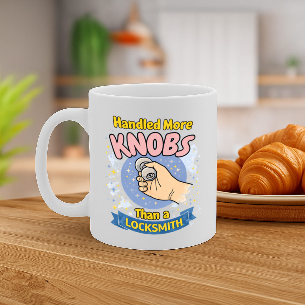 Handled More Knobs Than a Locksmith Funny Coffee Mug – 11oz White Ceramic Mug, Cheeky Adult Humor Design, Bold Cartoon Graphic, Novelty Gag Gift – Design MG6846
