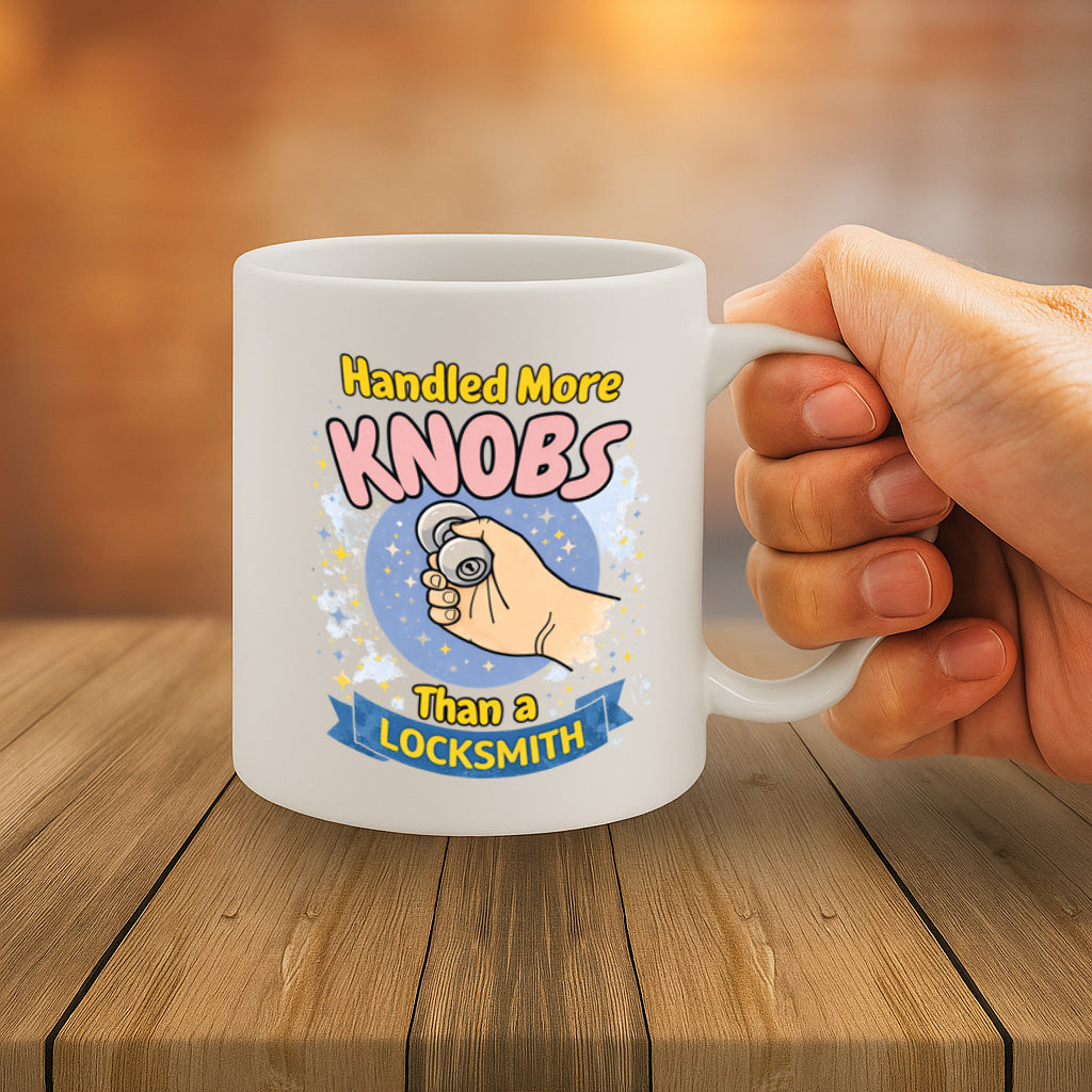 Handled More Knobs Than a Locksmith Funny Coffee Mug – 11oz White Ceramic Mug, Cheeky Adult Humor Design, Bold Cartoon Graphic, Novelty Gag Gift – Design MG6846