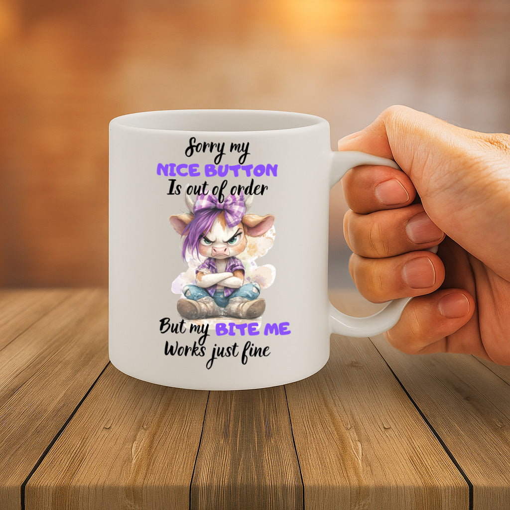 Funny Cow Mug – "Sorry My Nice Button Is Out of Order But My Bite Me Works Just Fine" – 11oz Ceramic Mug with Sassy Attitude Design, Dishwasher & Microwave Safe – MG6631