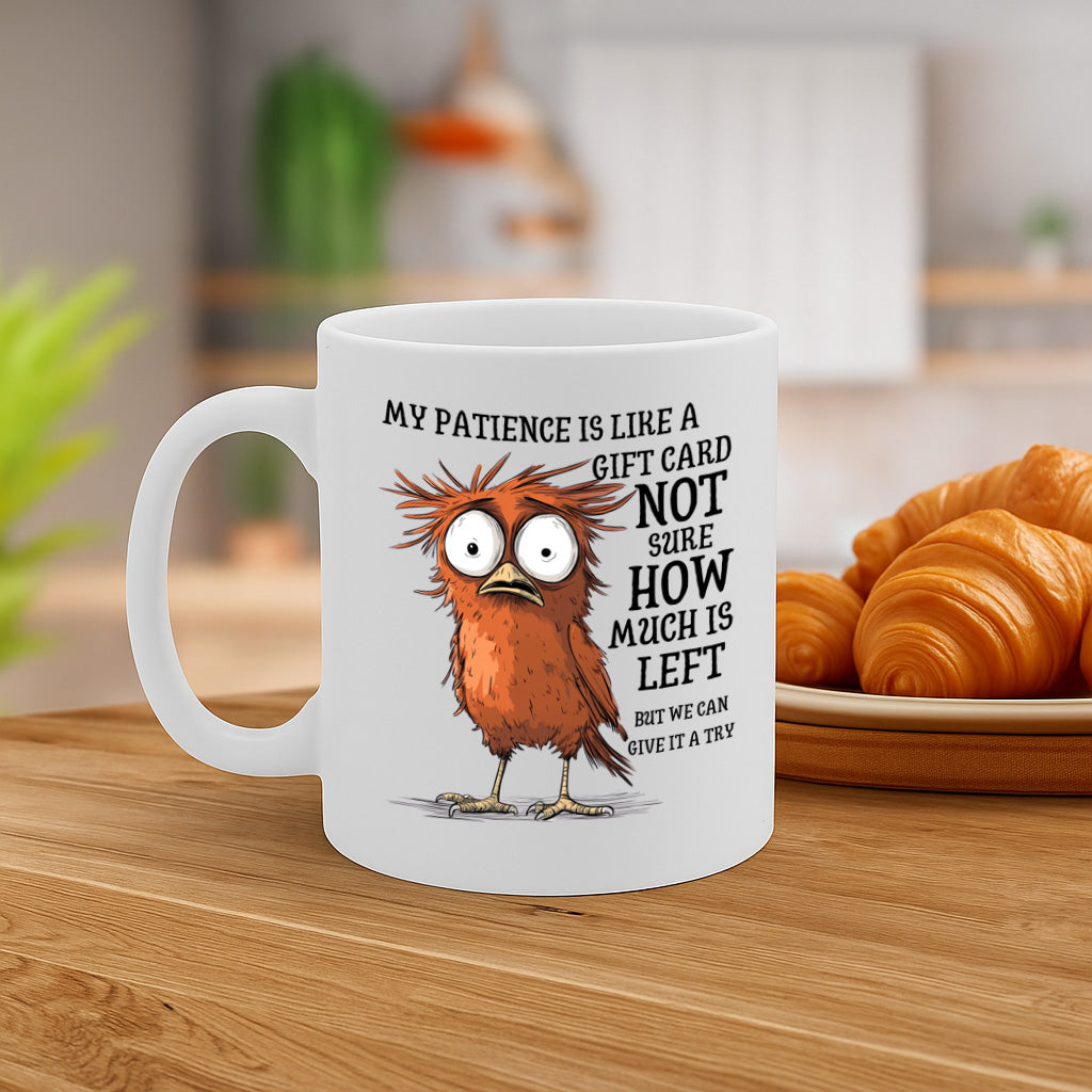 Funny Cartoon Bird Quote Mug – “My Patience is Like a Gift Card, Not Sure How Much is Left” – 11oz Ceramic Mug with Large Handle – Dishwasher & Microwave Safe – MG6624