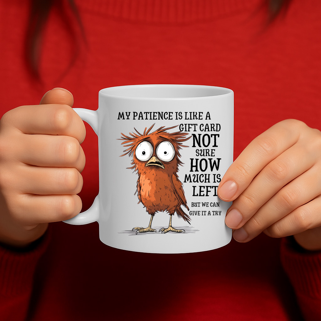 Funny Cartoon Bird Quote Mug – “My Patience is Like a Gift Card, Not Sure How Much is Left” – 11oz Ceramic Mug with Large Handle – Dishwasher & Microwave Safe – MG6624