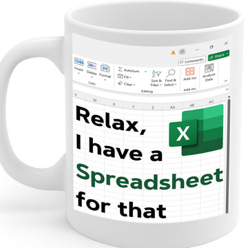 Excel Spreadsheet Humor Mug with "Relax, I Have a Spreadsheet for That" Quote – Perfect Gift for Data Nerds, Analysts, Office Heroes, 11 oz Ceramic – MG6614