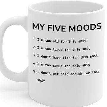 Sarcastic “My Five Moods” Coffee Mug – Relatable Workplace Humor, Adult Language Gift, 11 oz Ceramic with Large Handle, Dishwasher & Microwave Safe – MG6608