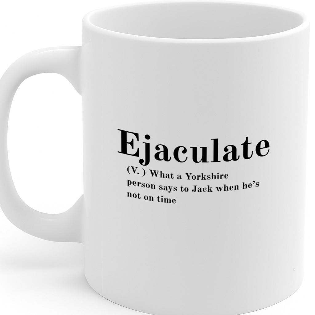 Hilarious Yorkshire Accent Mug with “Ejaculate” Joke Definition – Funny Gift for Him, Office Humor, Novelty Coffee Mug, 325ml Ceramic, Microwave & Dishwasher Safe – MG6604