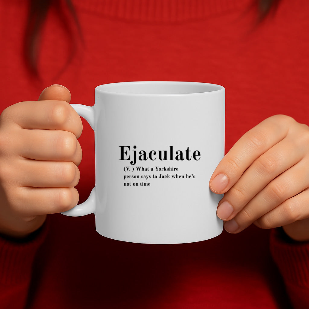 Hilarious Yorkshire Accent Mug with “Ejaculate” Joke Definition – Funny Gift for Him, Office Humor, Novelty Coffee Mug, 325ml Ceramic, Microwave & Dishwasher Safe – MG6604