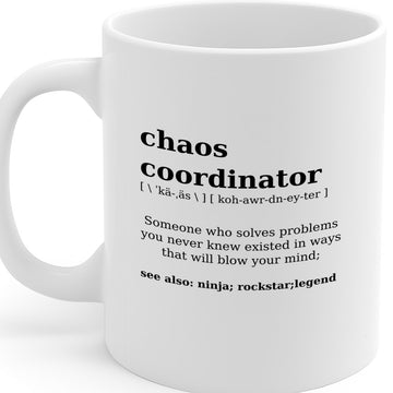 Chaos Coordinator Definition Mug – A Tribute to Everyday Problem-Solvers Who Make Magic Happen, One Crisis at a Time – MG6667